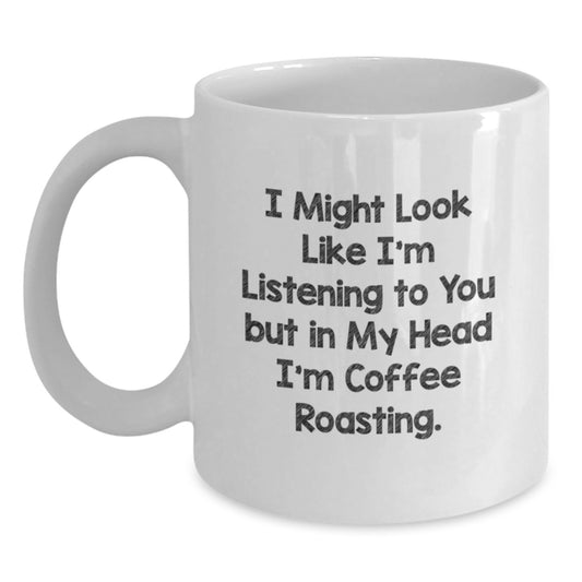 Coffee Roasting Humor Gifts from Friends for Coffee Roasting Enthusiasts - Funny White Coffee Mug, 11oz or 15oz Capacity, Perfect Birthday Unique Gift for Men or Women - Main