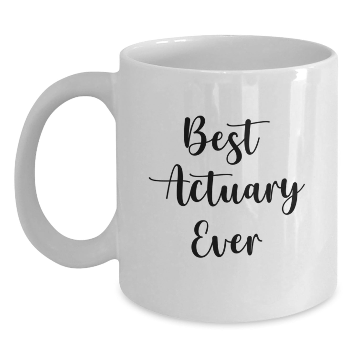 Funny Actuary Gifts for Him, White Coffee Mug, Best Actuary Ever Quote, Gifts from Friends to Actuary on Birthday - Main