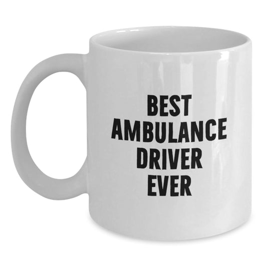 Funny Ambulance Driver Gifts from Men to Best Ambulance Driver Ever on Birthday Unique Gifts, White Coffee Mug for Ambulance Driver, Ambulance Driver Mug - Main