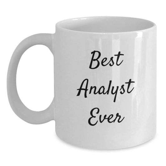 Funny Analyst Quotes White Coffee Mug, Best Analyst Ever Gifts, Birthday Unique Gifts from Friends to Coworkers, 11oz or 15oz Capacity - Main