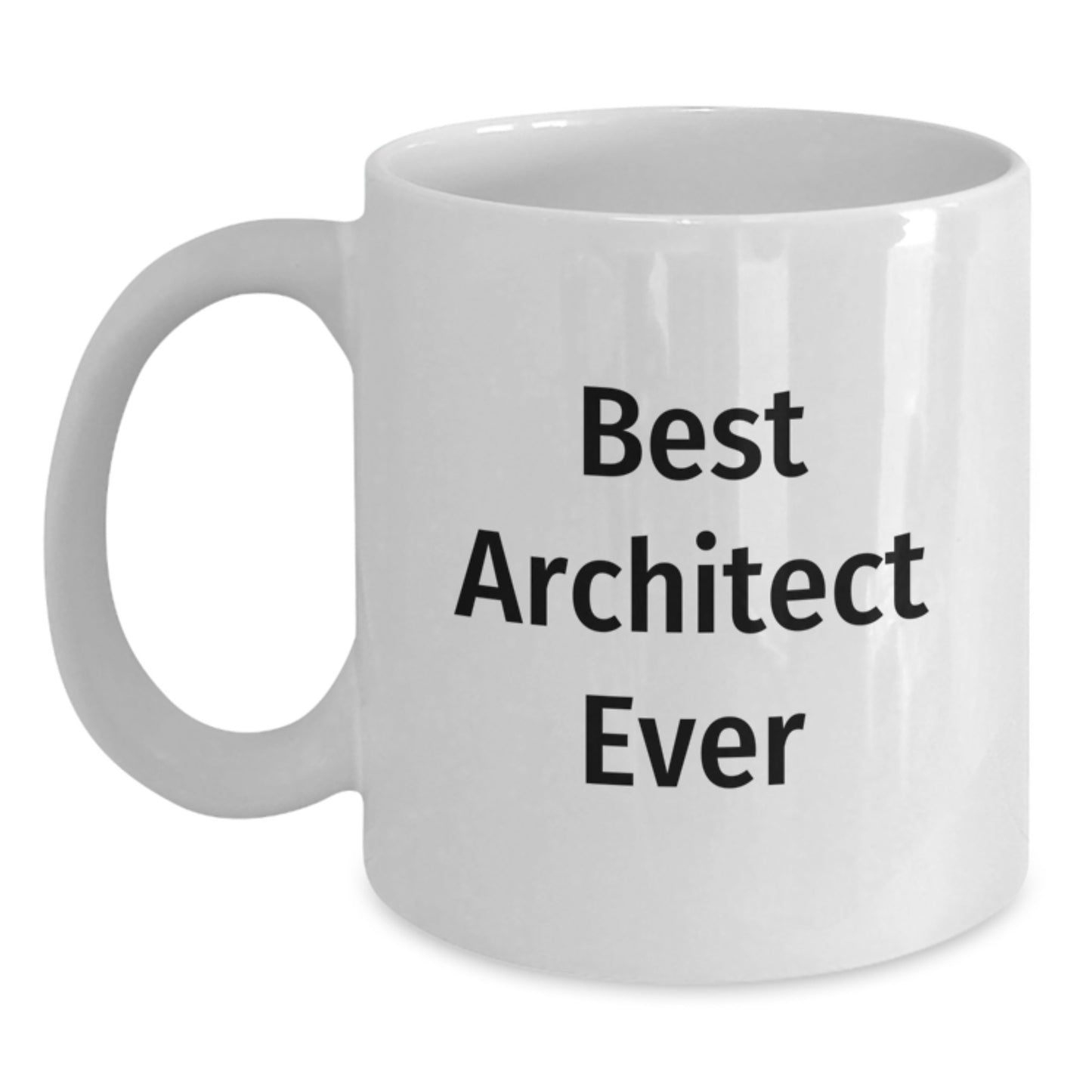 Funny Architect Gifts - Best Architect Ever White Coffee Mug for Birthday, Unique Presents for Men, Women, or Friends from Family, Coworkers, or Friends - Main