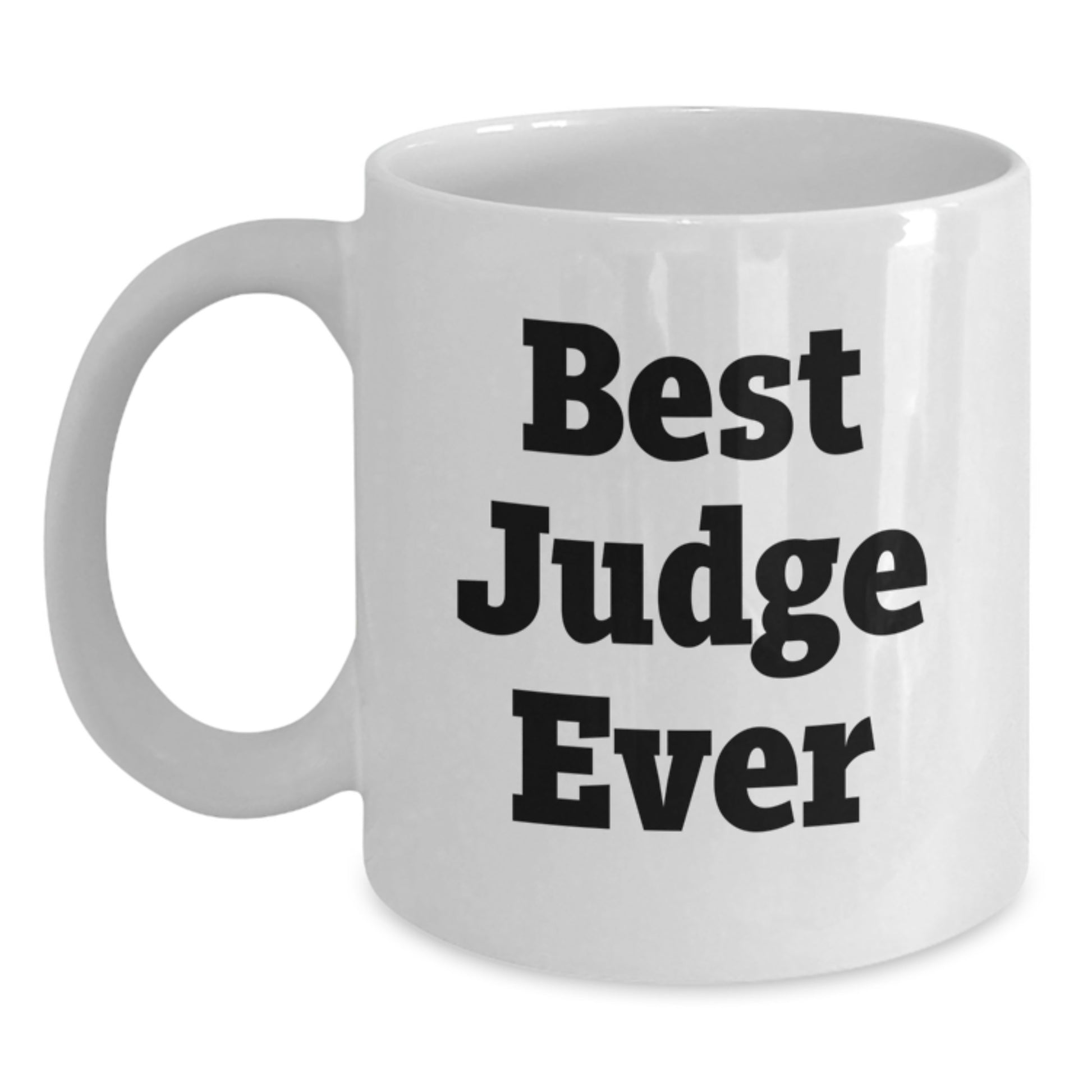 Funny Judge Gifts, Best Judge Ever White Coffee Mug, Birthday Present for Judge Friends, Gifts from Friends to Judge - Main