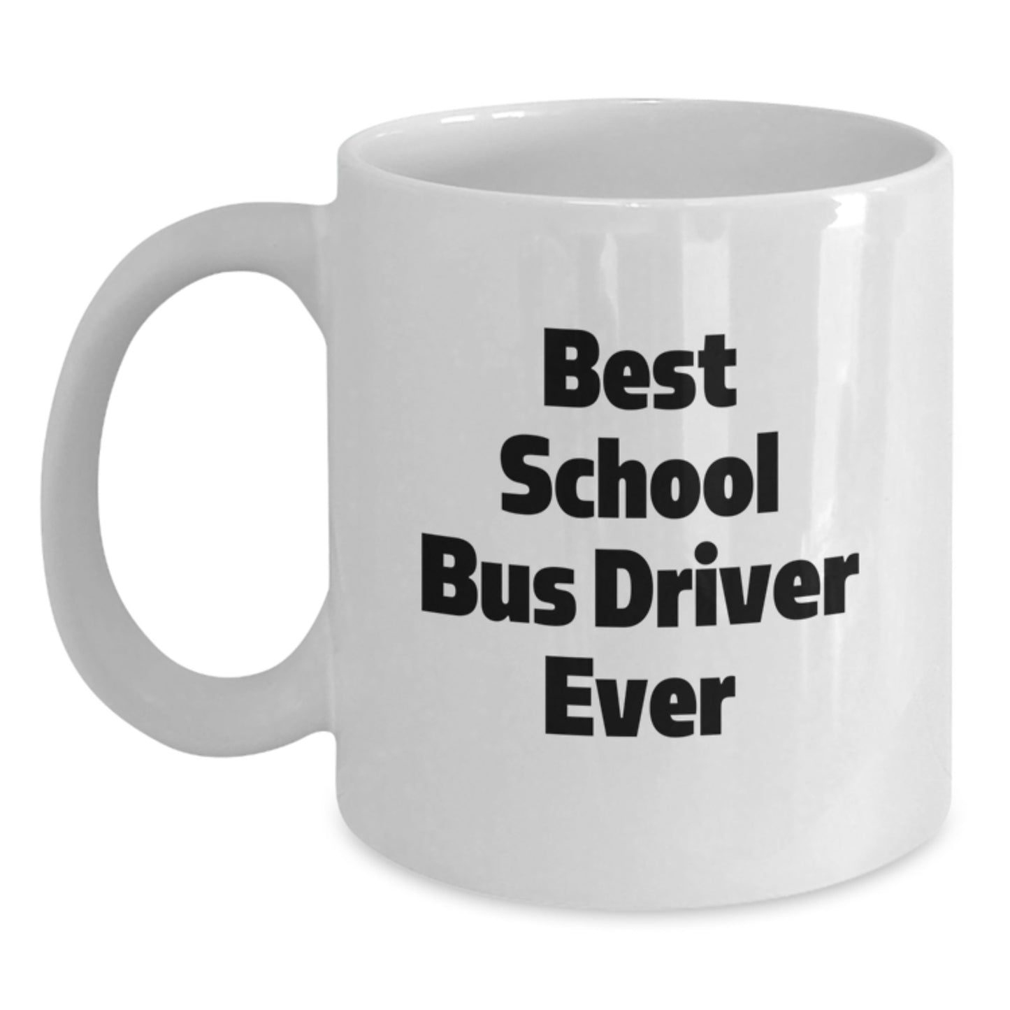 Funny Inspirational Gifts for School Bus Driver Best Ever White Coffee Mug from Friends - Main