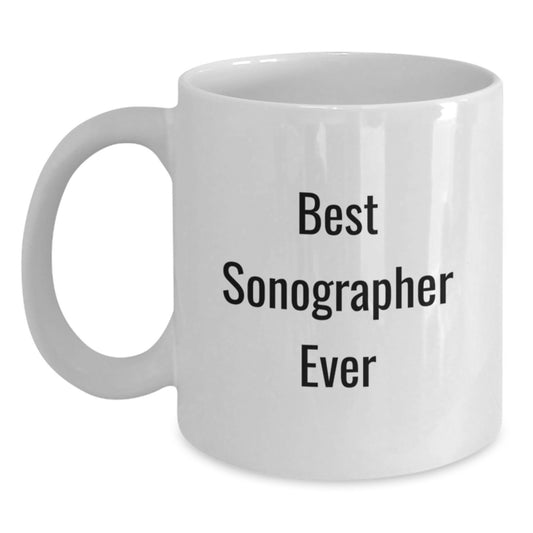 Funny Sonographer Gifts from Family - Best Sonographer Ever White Coffee Mug for Graduation - Main