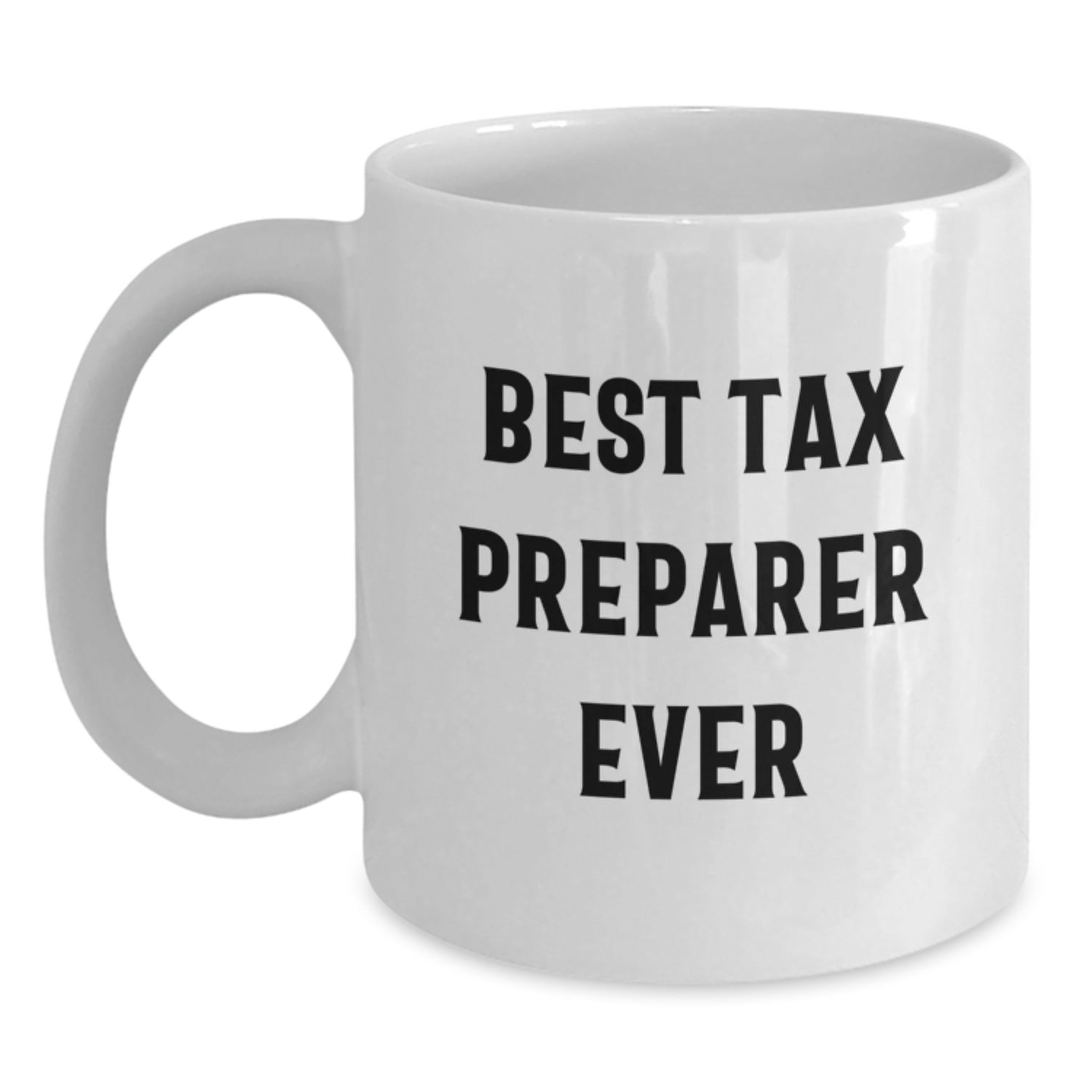 Funny Tax Preparer Gifts from Friends for Birthday Unique White Coffee Mugs, Best Tax Preparer Ever Quote, White Ceramic 11oz/15oz - Main
