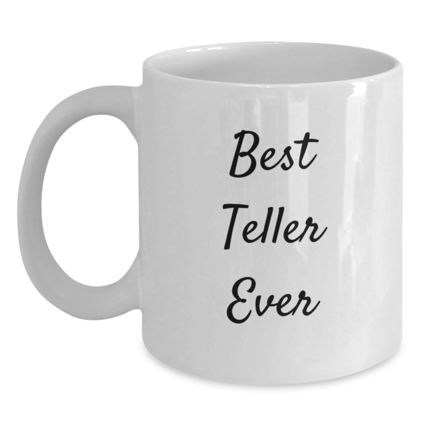 Funny Teller Gifts from Friends for Teller Birthday Unique Coffee Mug, Best Teller Ever White Ceramic Mug, 11oz or 15oz Capacity - Main