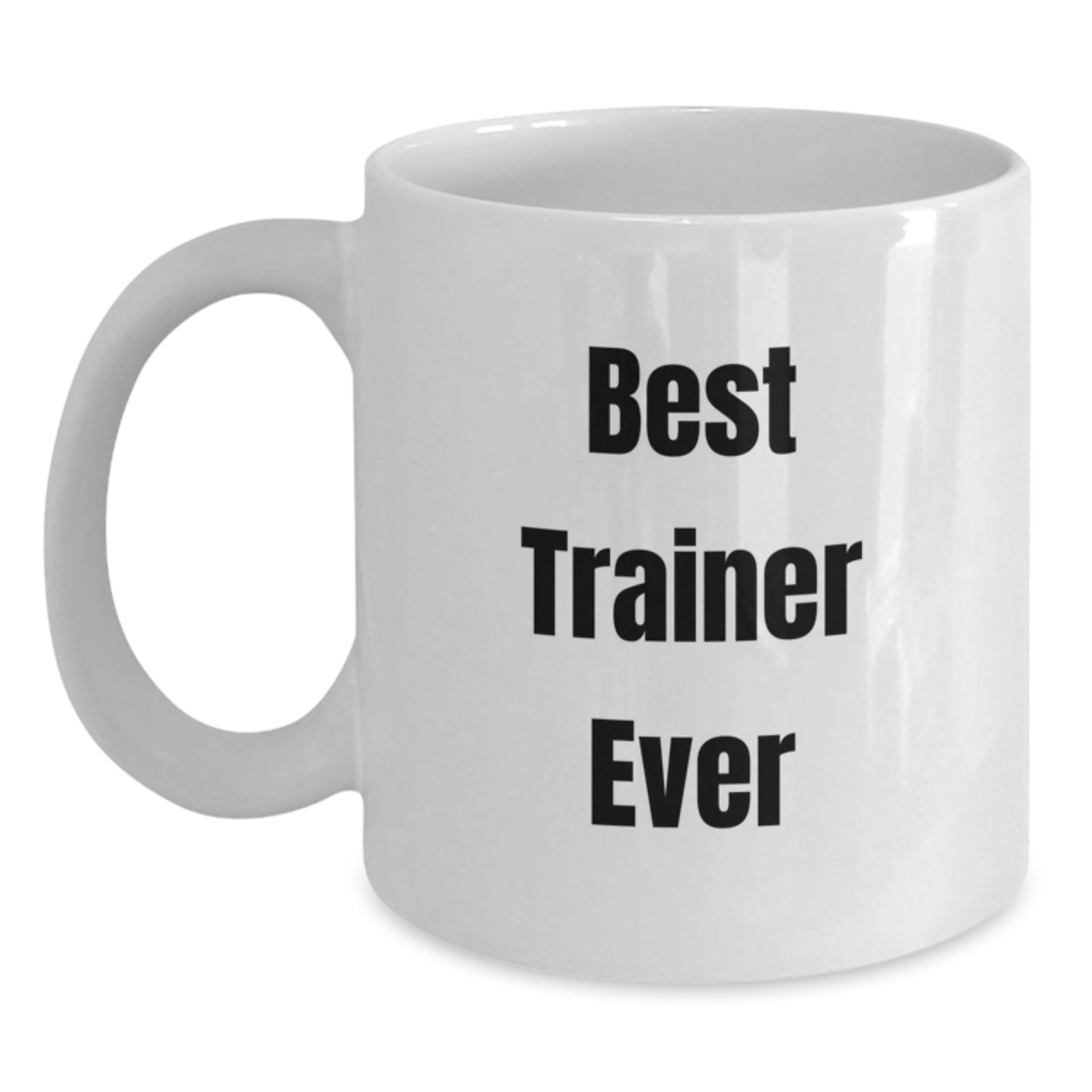 Funny Trainer Gifts from Friends, Best Trainer Ever White Coffee Mug for Birthday Unique Gifts, 11oz or 15oz Ceramic Mug - Main