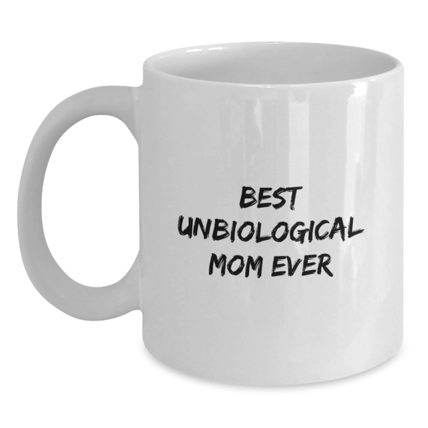 Funny Unbiological Mom Gifts from Men, Women, Friends, Family to Unbiological Mom on Christmas Unique Gifts White Coffee Mug, Best Unbiological Mom Ever - Main