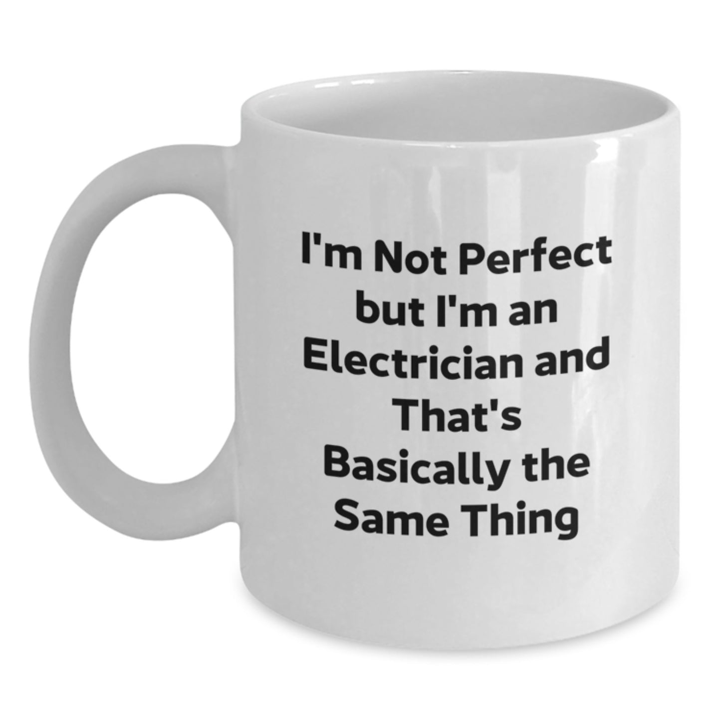 Funny Electrician White Coffee Mugs Gifts from Friends for Men - 'I'm Not Perfect But I'm An Electrician And That's Basically The Same Thing' Christmas Unique Gifts - Main