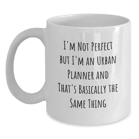 Funny Urban Planner Gifts, Unique White Coffee Mug for Him or Her on Valentine's, 'I'm Not Perfect But I'm An Urban Planner And That's Basically The Same Thing' - Main