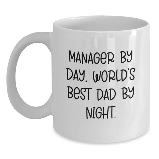 Funny Manager Mug, Gifts from Dad to Manager By Day, World's Best Dad By Night Gifts for Manager, White Coffee Mug for Graduation Unique Gifts - Main