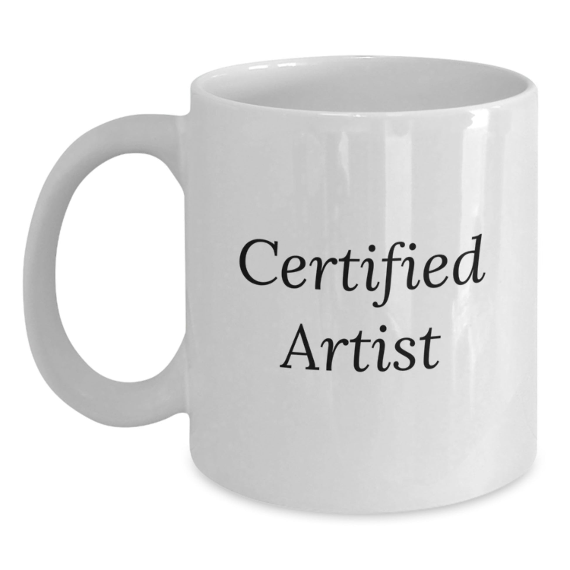 Funny Artist Quotes Gifts from Friends for Graduation Unique Artist White Coffee Mug, 11oz or 15oz Capacity, Microwave and Dishwasher Safe - Main