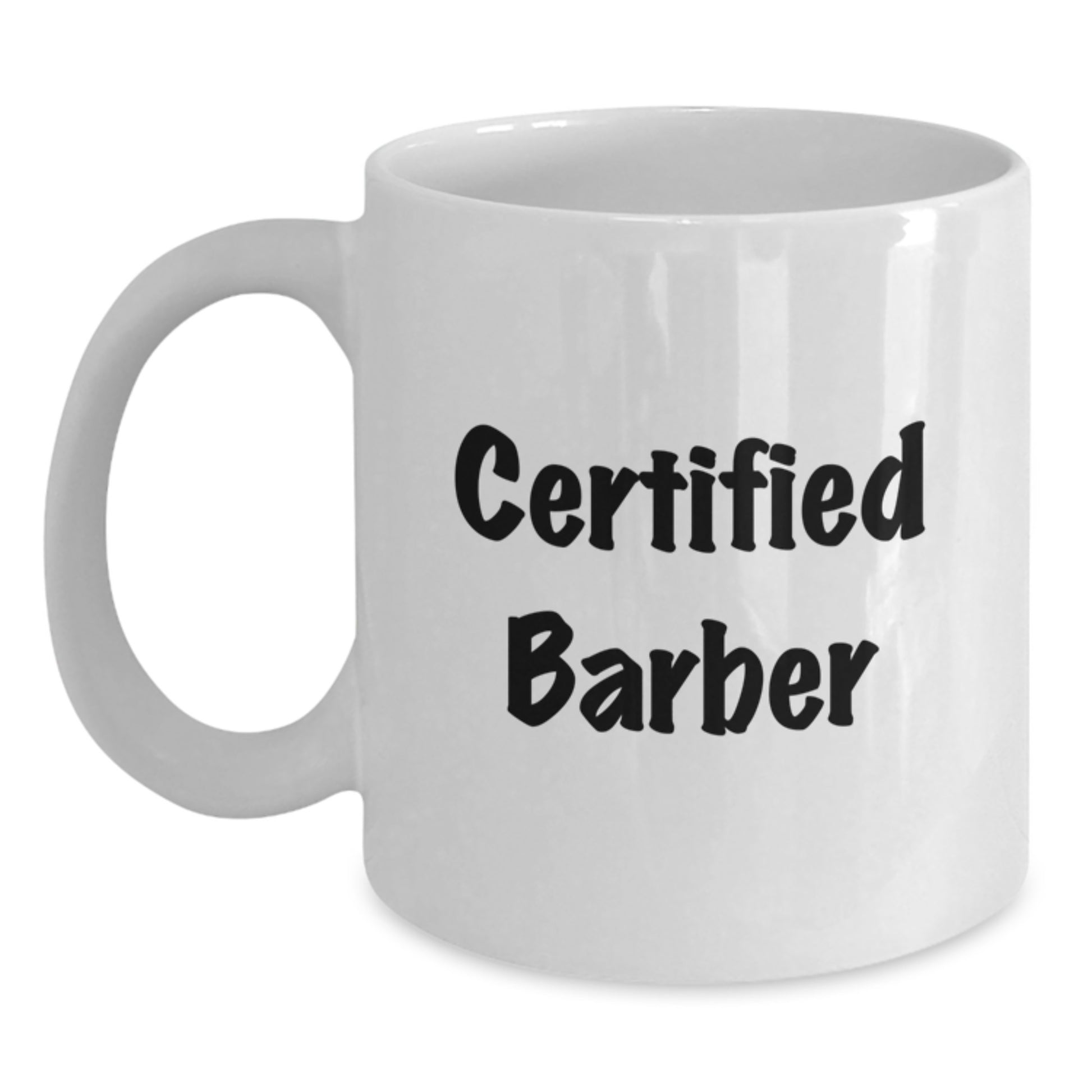 Funny Certified Barber Gifts for Men White Coffee Mug, White, 11oz or 15oz, Perfect for Barber Graduation, Gifts from Friends, Gifts for Barber - Main