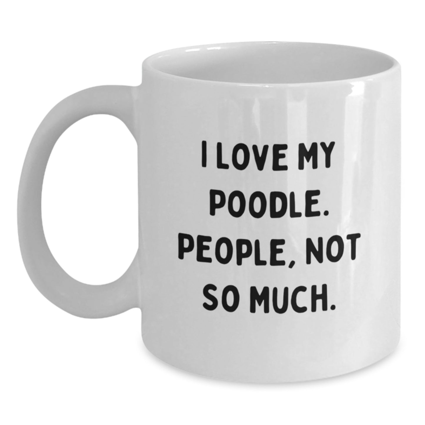 Poodle Dog Lovers, Not So Much, Funny White Coffee Mug Gifts from Friends to Family for Graduation - Main