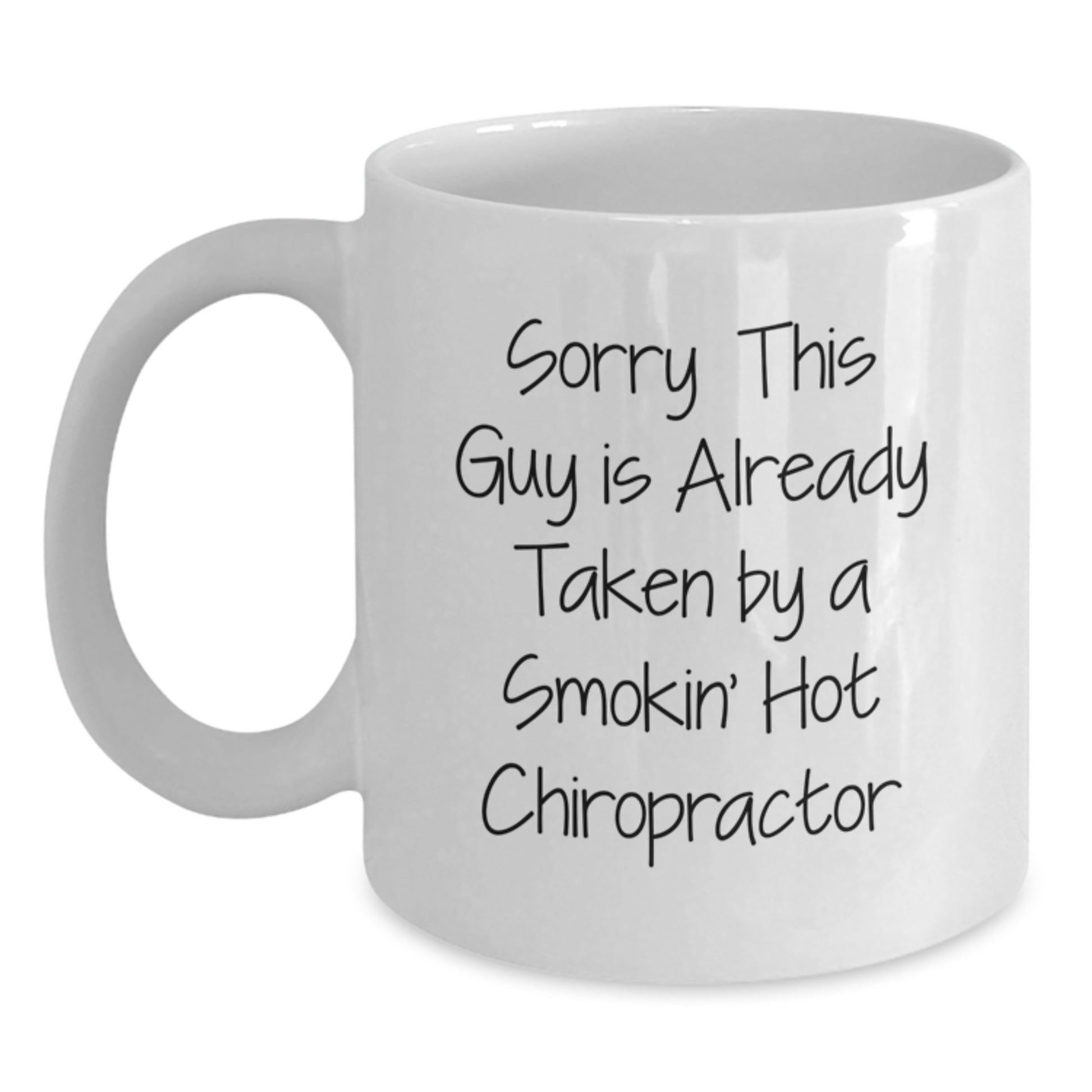 Funny Chiropractor Gifts from Friends - Sorry This Guy Is Already Taken White Coffee Mug for Graduation - Main