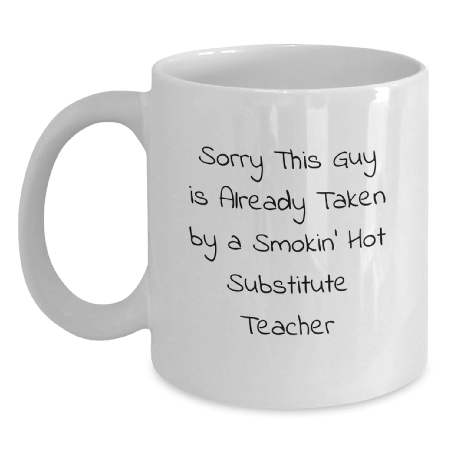 Funny Substitute Teacher White Coffee Mugs Gifts for Her, Gifts from Friends on Valentine's - Smokin' Hot Quote - Main