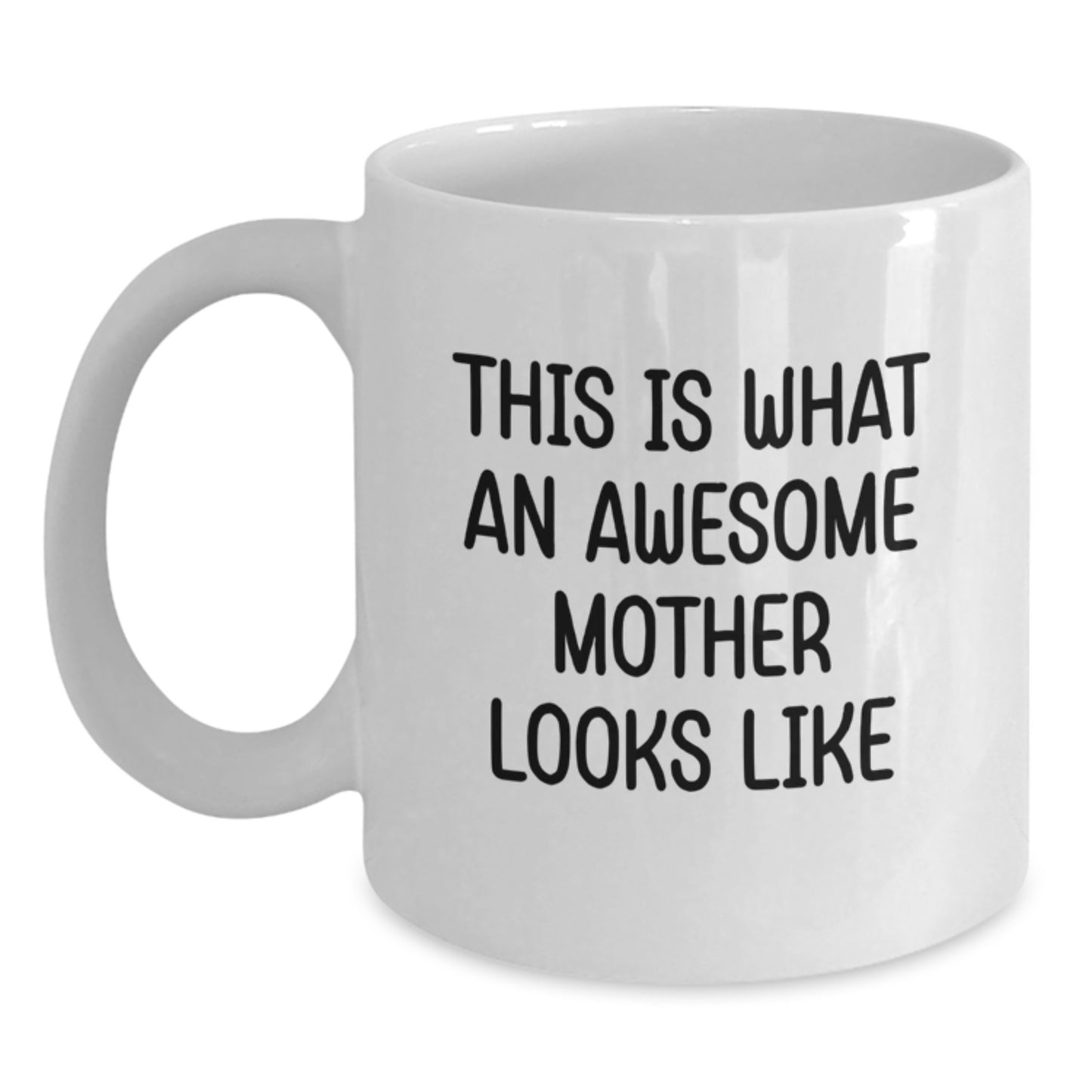 Funny Quote Mother White Coffee Mug Gifts from Family to Mother for Graduation - 'This Is What An Awesome Mother Looks Like' - Main