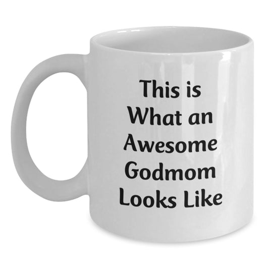 Funny Godmom Gifts, Godmom White Coffee Mug, This Is What An Awesome Godmom Looks Like, Gifts from Men, Gifts for Godmom, Graduation Unique Gifts - Main