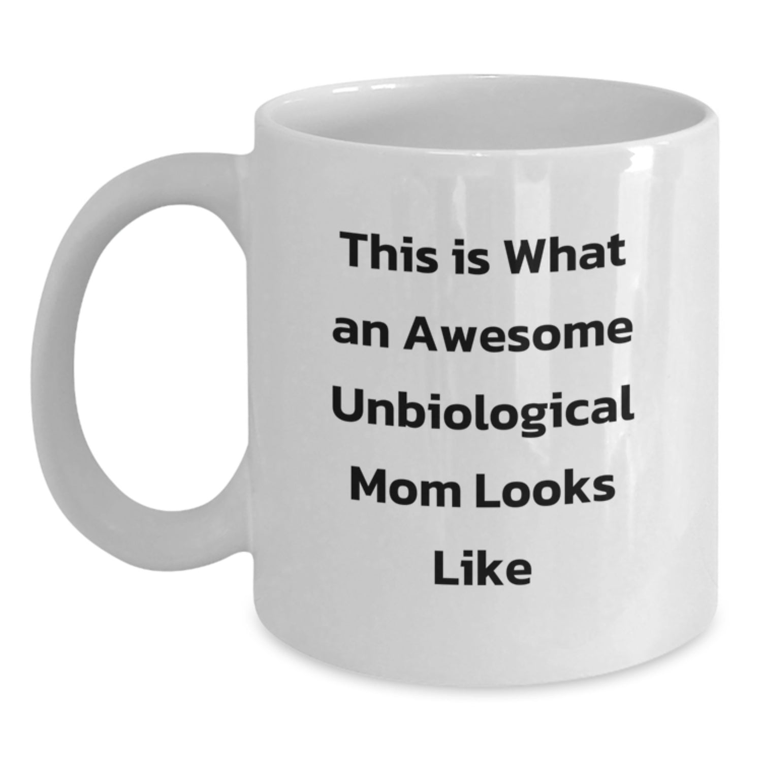 Funny Gifts from Men to Awesome Unbiological Mom Friends for Christmas Unique White Coffee Mugs, 11oz or 15oz Ceramic Unbiological Mom Mom Mug - Main