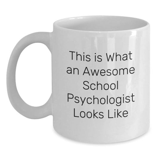 Inspirational School Psychologist Quotes Funny Gifts from Friends to School Psychologists, White Coffee Mug for Graduation, Encouragement and Support for Awesome School Psychologists - Main