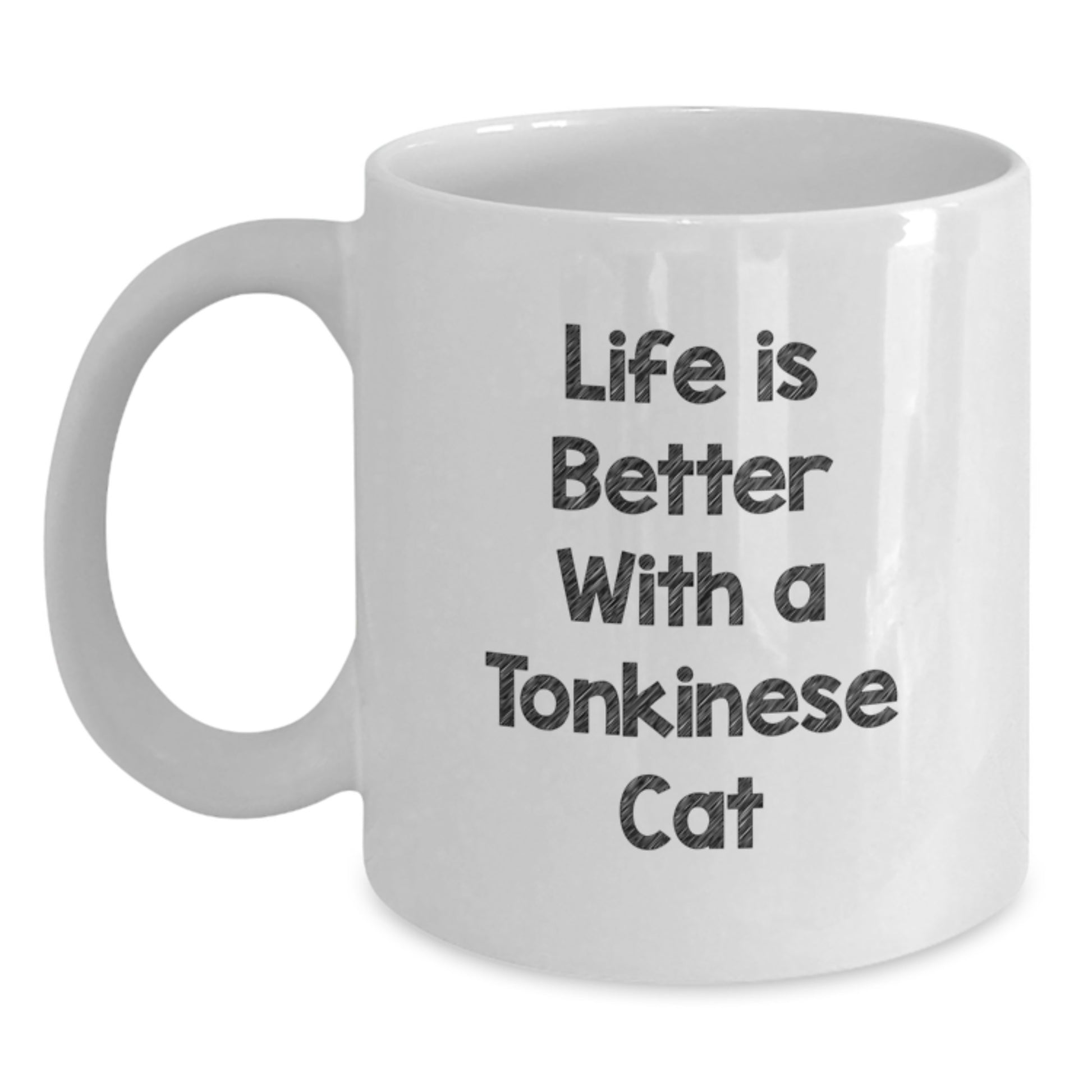 Funny Tonkinese Cat Gifts, Life Is Better With A Tonkinese Cat Quote, White Coffee Mug for Graduation, Gifts from Friends, Gifts for Tonkinese Cat Lovers - 11oz or 15oz - Main