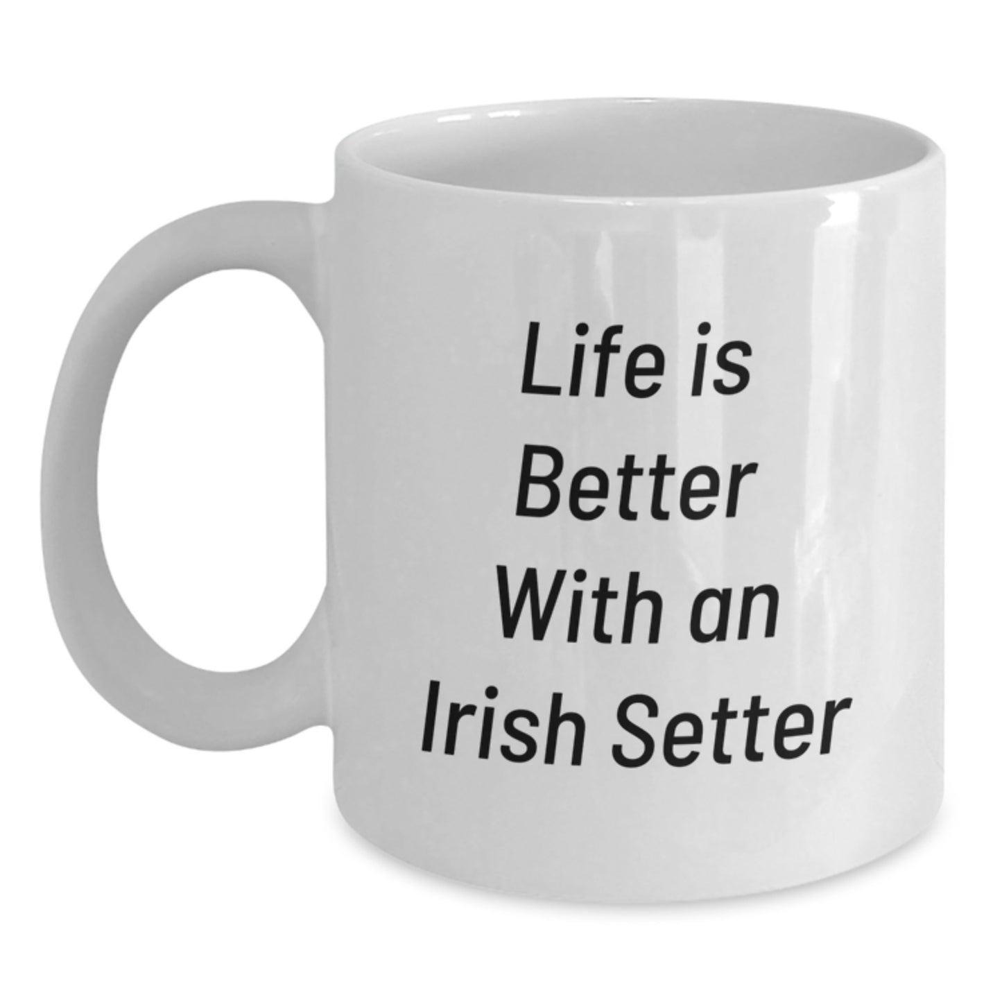 Irish Setter Dog Gifts Funny White Coffee Mugs Life Is Better with Irish Setter Gifts from Family, Irish Setter Dog Parents Gifts for Birthday - Main