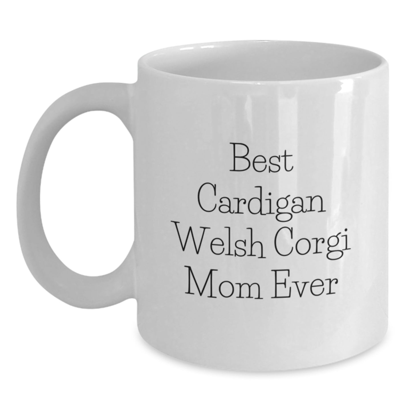 Funny Cardigan Welsh Corgi Mom Ever White Coffee Mug Gifts from Friends for Birthday - Main