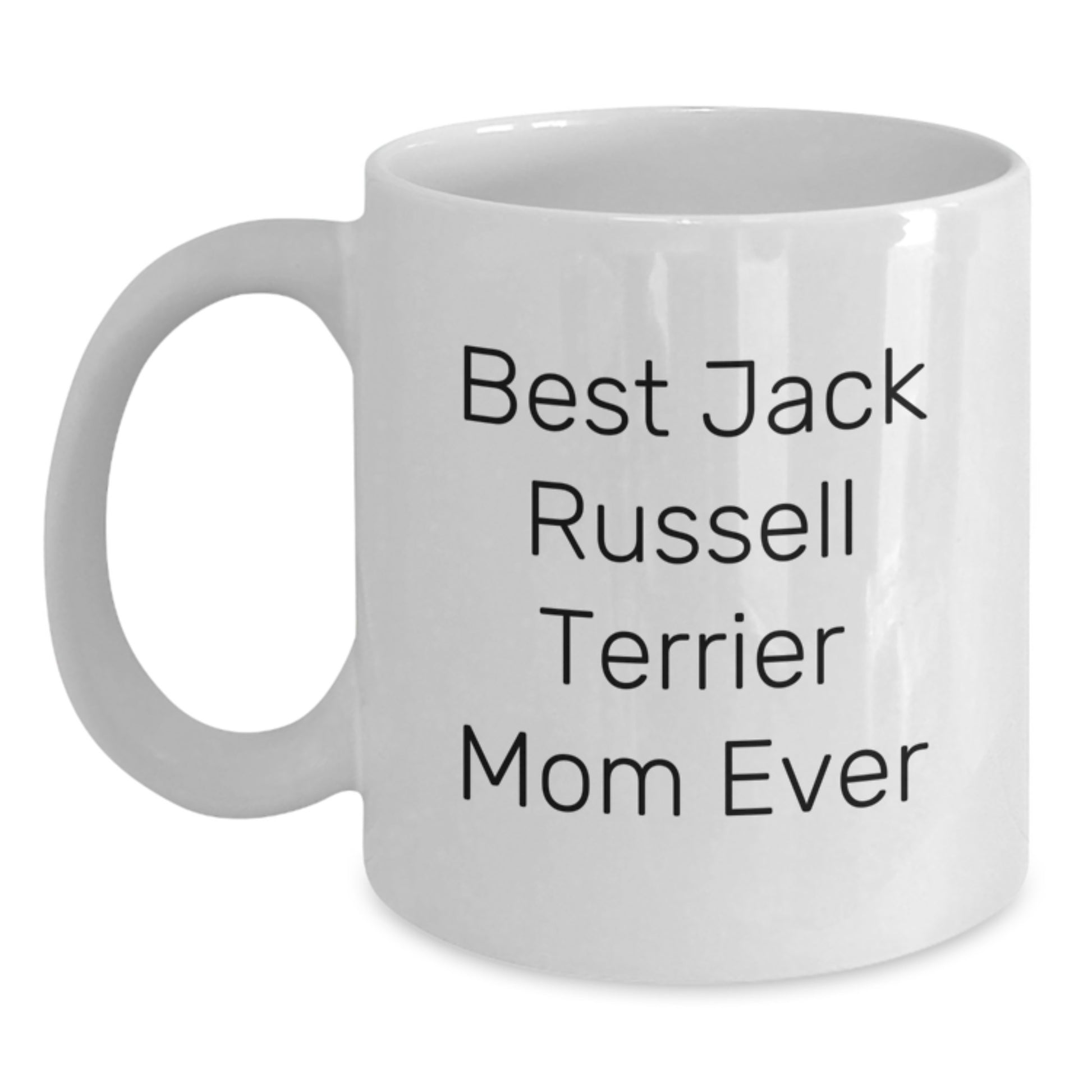 Funny Jack Russell Terrier Dog Mom Gifts from Friends for Her on Birthday Unique Mugs, Best Jack Russell Terrier Mom Ever Quote, White Coffee Mug 11oz or 15oz - Main