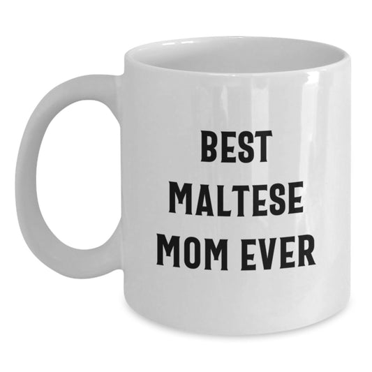 Funny Maltese Dog Mom Gifts from Friends to Family - Best Mom Ever Quote on White Coffee Mug for Birthday - Main