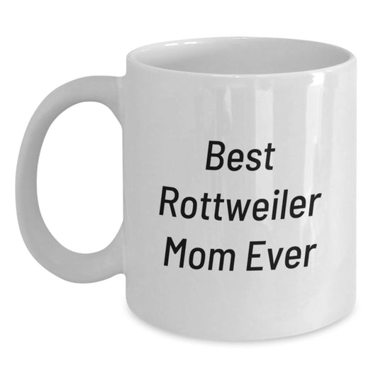 Funny Rottweiler Dog Mom Gifts from Family Friends Coworkers - Best Rottweiler Mom Ever White Coffee Mug, Birthday Unique Gifts for Dog Lovers, 11oz or 15oz - Main