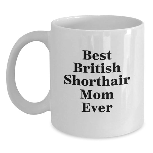 Funny British Shorthair Cat Mom Gifts from Friends for British Shorthair Cat Lovers, White Coffee Mug, Best Birthday Unique Gifts - Main