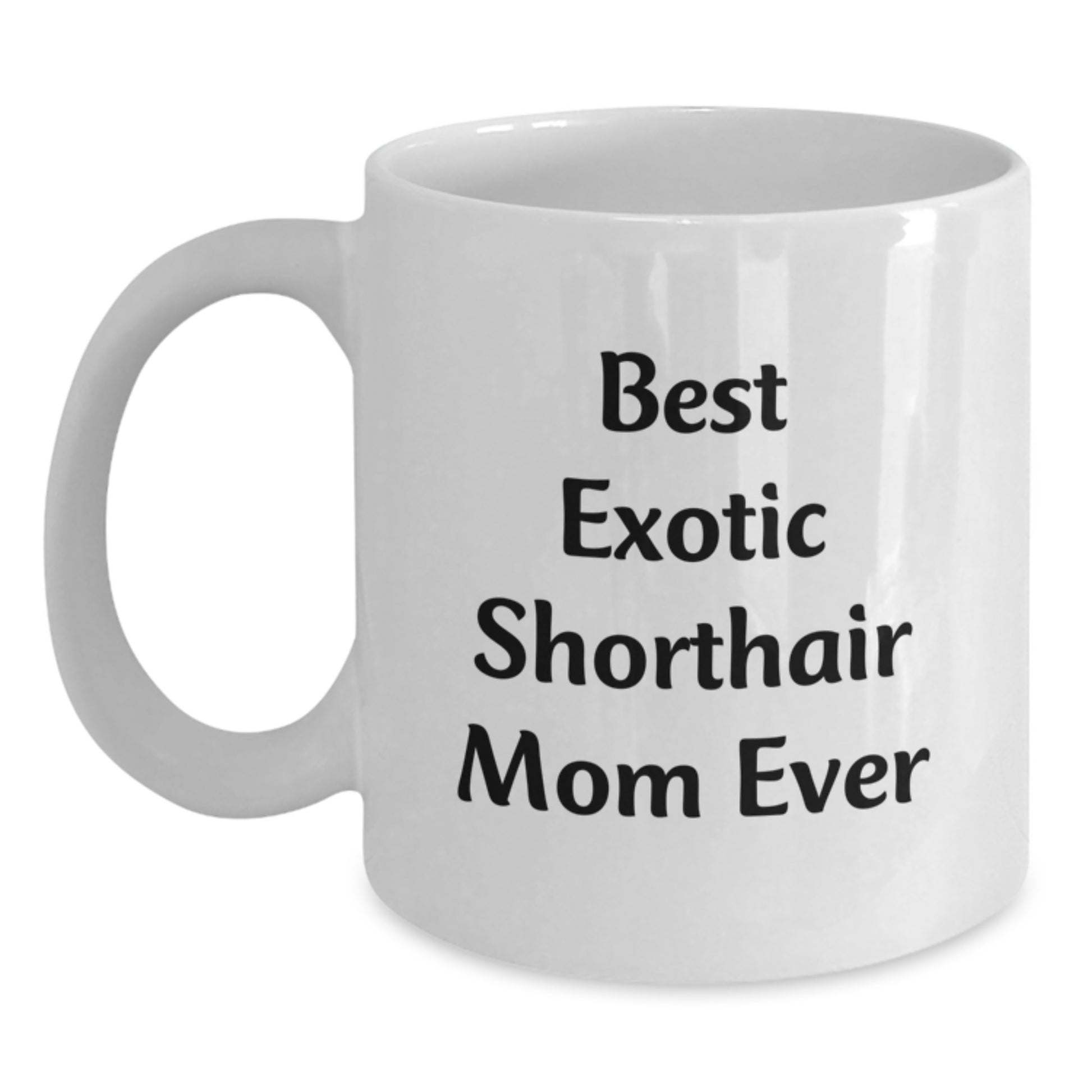 Exotic Shorthair Cat Mom's Funny Quote White Coffee Mugs for Birthday Unique Gifts from Mom to Exotic Shorthair Cat Lovers - Main