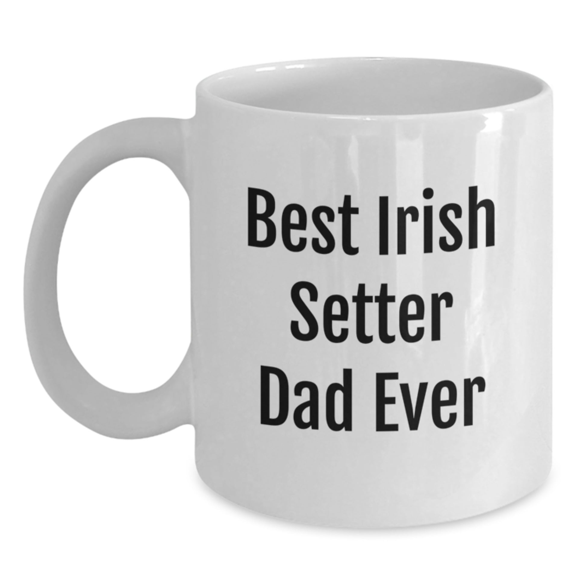 Irish Setter Dog Lover Gifts from Men to Graduation Unique White Coffee Mug, 'Best Irish Setter Dad Ever' Funny Quote - Main