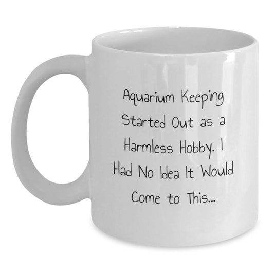Gifts from Friends for Aquarium Keeping Enthusiasts, Funny Aquarium Keeping Started Quote White Coffee Mug, Christmas Unique Gift - Main
