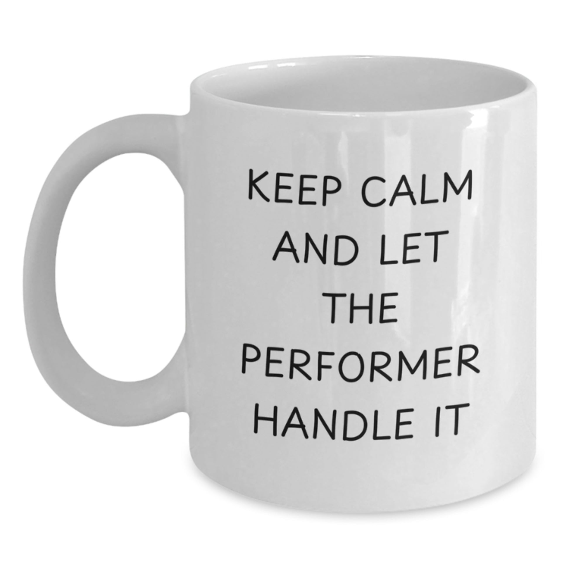 Funny Keep Calm and Let The Performer Handle It White Coffee Mug Gifts for Performer Friends Family Christmas - Main