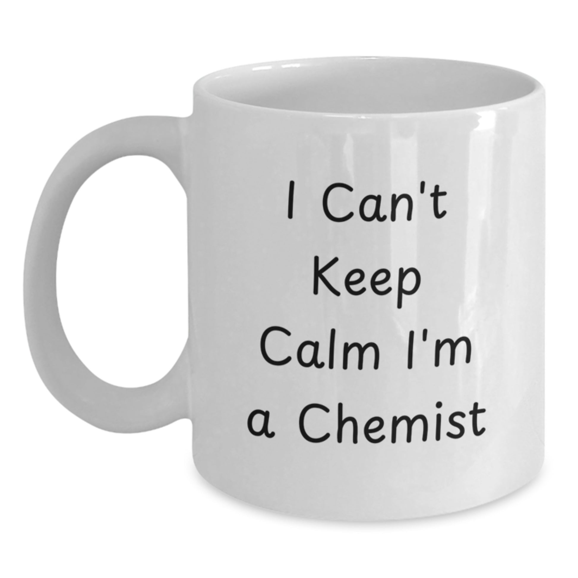 Funny Chemist Gifts from Friends for Graduation - I Can't Keep Calm I'm A Chemist Quote White Coffee Mug, 11oz or 15oz Ceramic, Microwave and Dishwasher Safe - Main