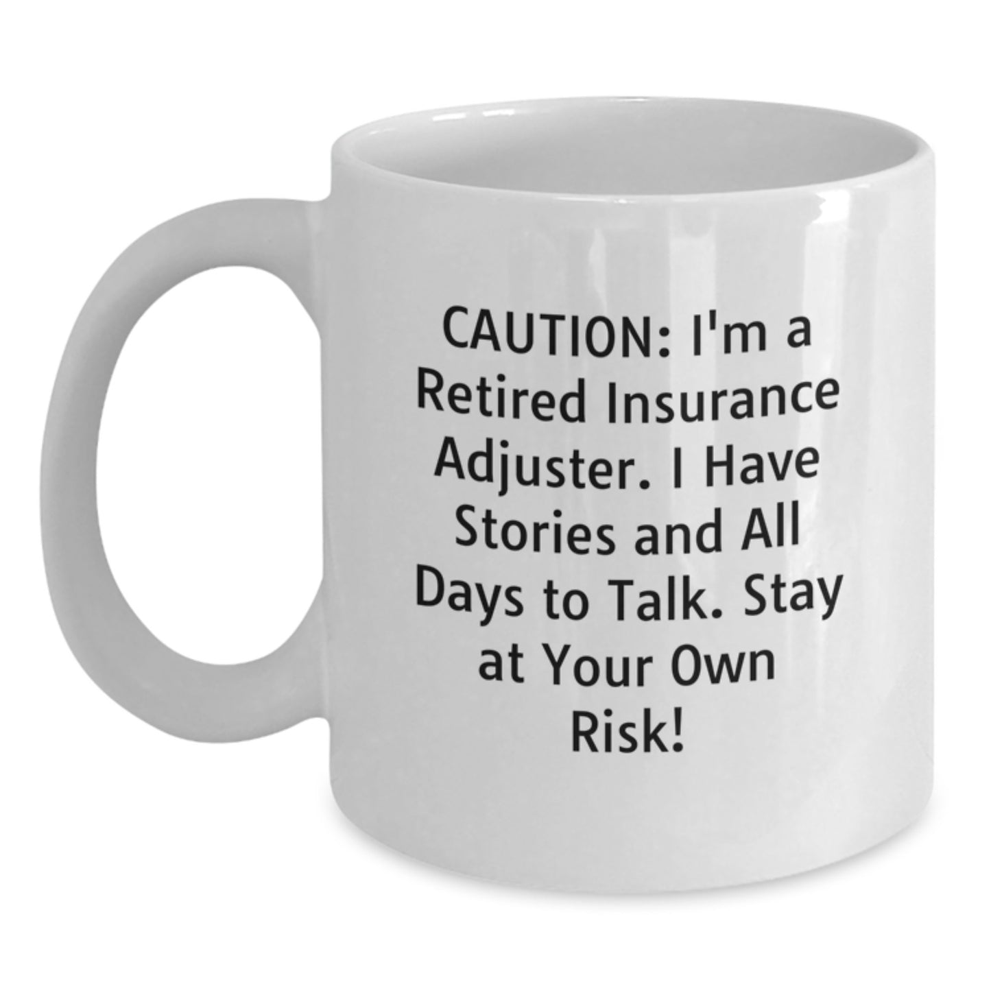 Funny Insurance Adjuster Gifts from Family, Unique White Coffee Mug for Insurance Adjuster Men, I'm A Retired Insurance Adjuster, Stay At Your Own Risk! - Main
