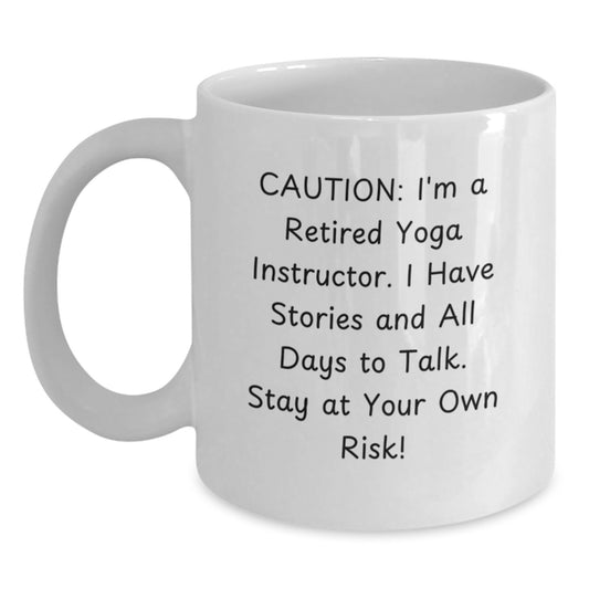 Funny Yoga Instructor Gifts for Men, Women, Friends, Coworkers, Family - White Coffee Mug - 'Caution: I'm A Retired Yoga Instructor...' - Main