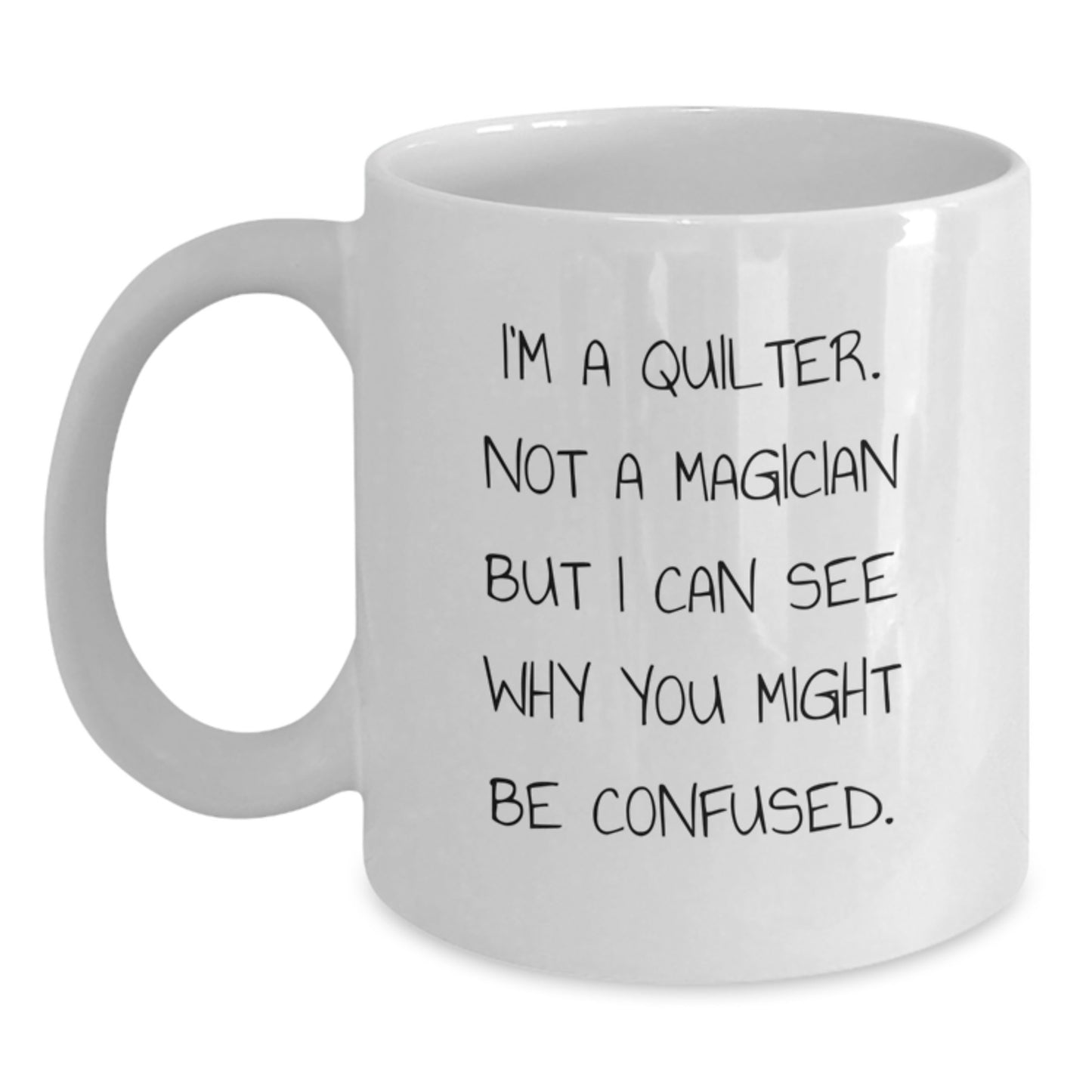 Quilter Gifts, I'm A Quilter Funny Coffee Mug, Birthday Unique Gifts from Friends for Quilter, White Coffee Mug with Funny Quote - Main