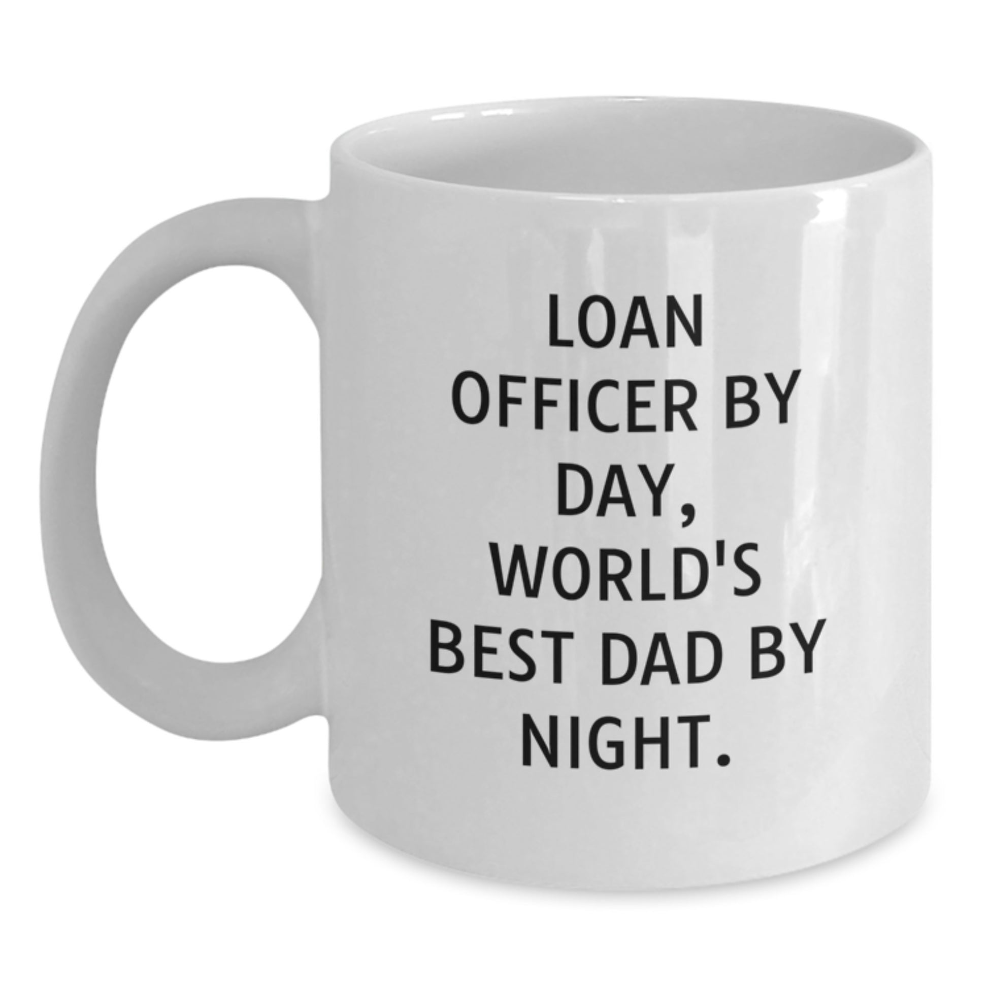 Loan Officer Gifts from Friends - Funny Quote White Coffee Mug, Perfect for Graduation - 11oz or 15oz Capacity - Main