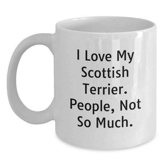 Funny Scottish Terrier Dog Lover Gifts from Friends for Men Women, 'I Love My Scottish Terrier. People, Not So Much.' White Coffee Mug for Graduation - Main