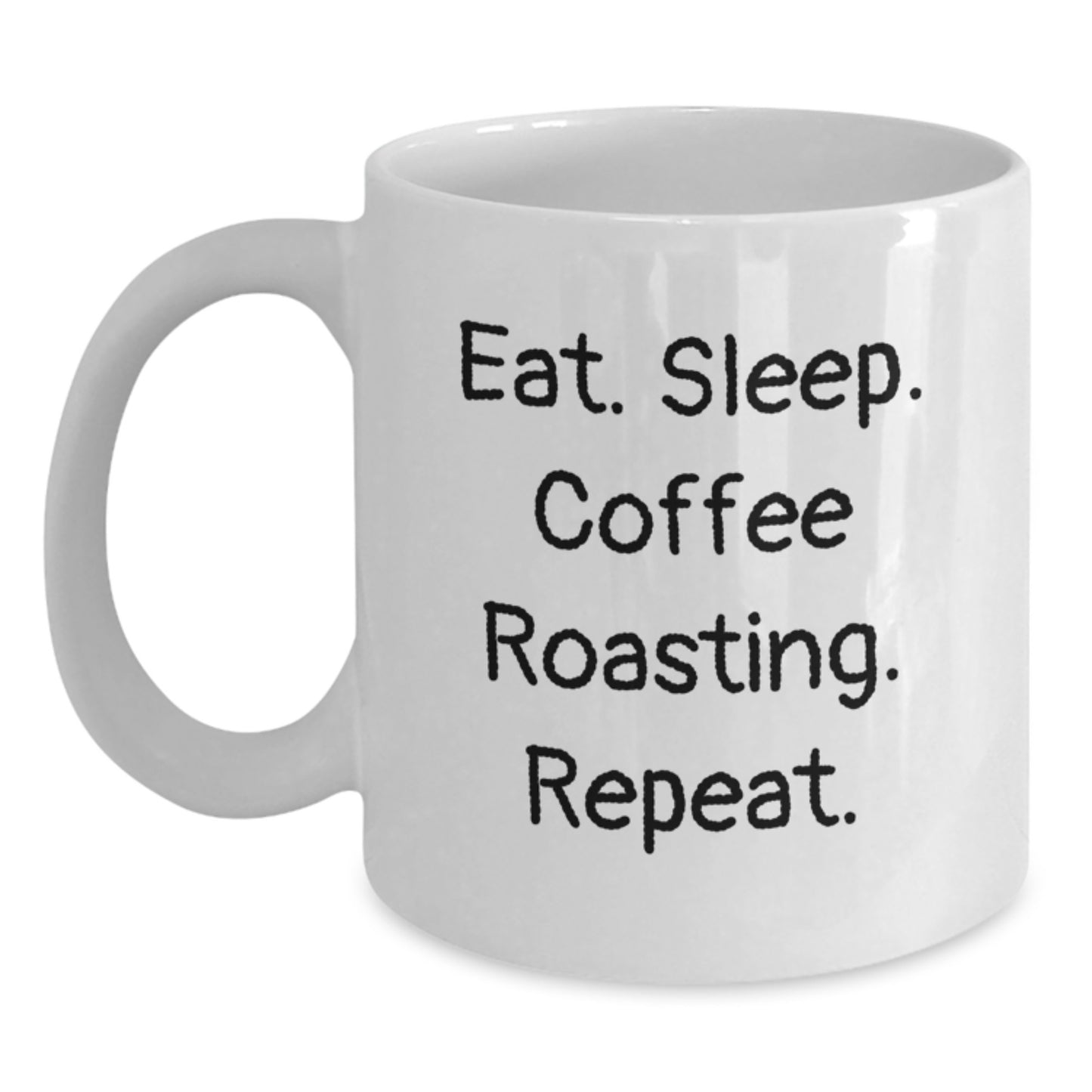 Coffee Roasting Enthusiasts Gifts from Friends for Wife's Birthday Funny Quote White Coffee Mug, 11oz or 15oz Capacity - Main