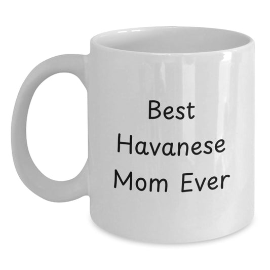 Funny Havanese Dog Mom White Coffee Mug, Gifts from Friends for Havanese Dog Mom, Best Havanese Mom Ever Quote, Birthday Unique Gifts - Main