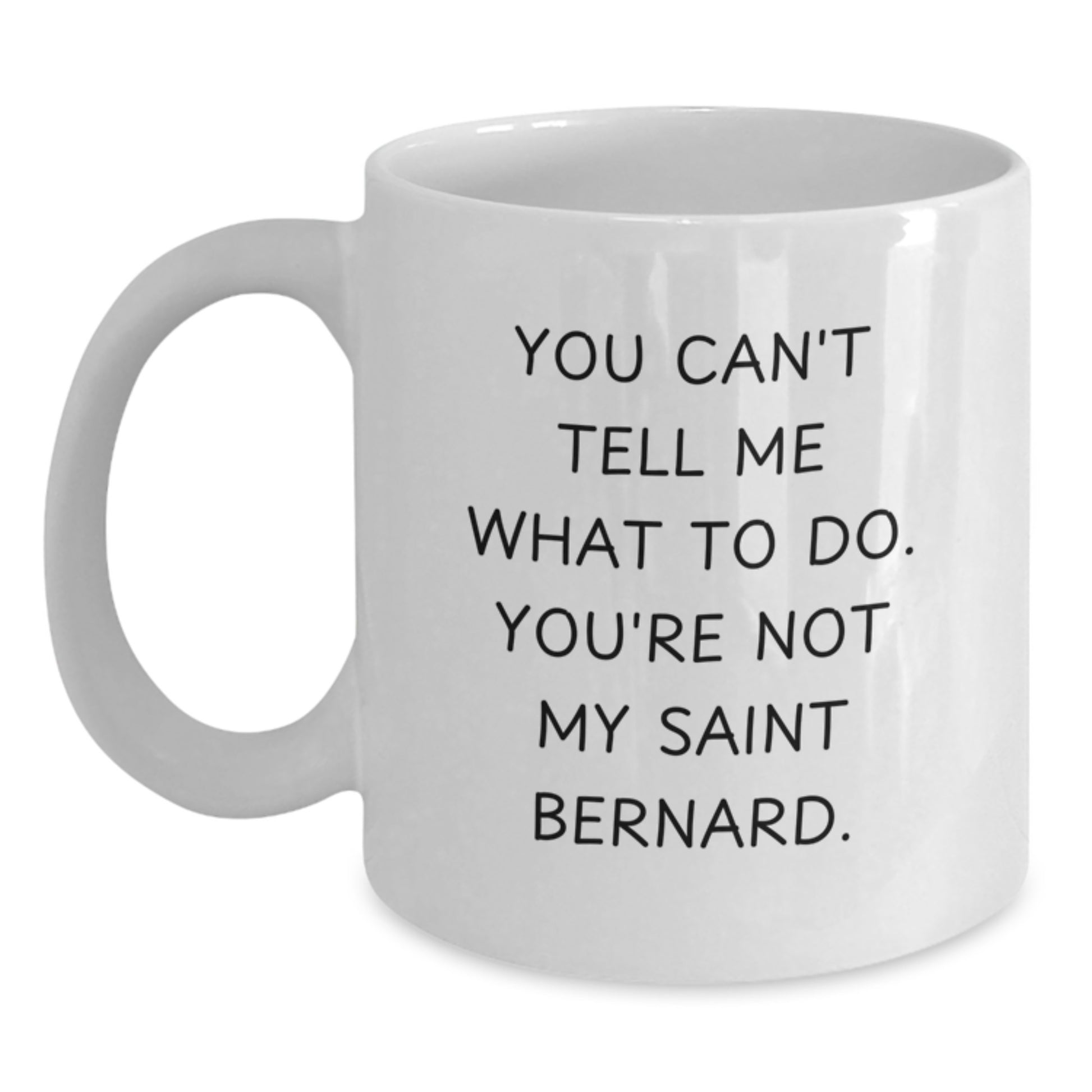 Saint Bernard Dog Quotes Funny Gifts from Family to Friends - White Coffee Mug, 11oz or 15oz, Microwave and Dishwasher Safe - Main