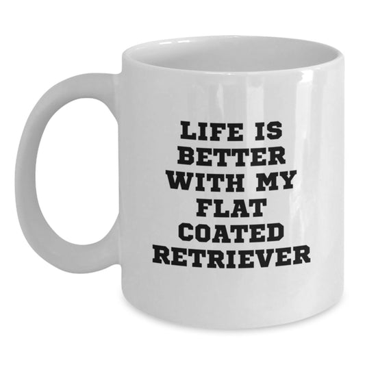 Funny Flat Coated Retriever Dog Gifts from Friends and Family - Life Is Better With My Flat Coated Retriever Quote on White Coffee Mug for Birthday - Main