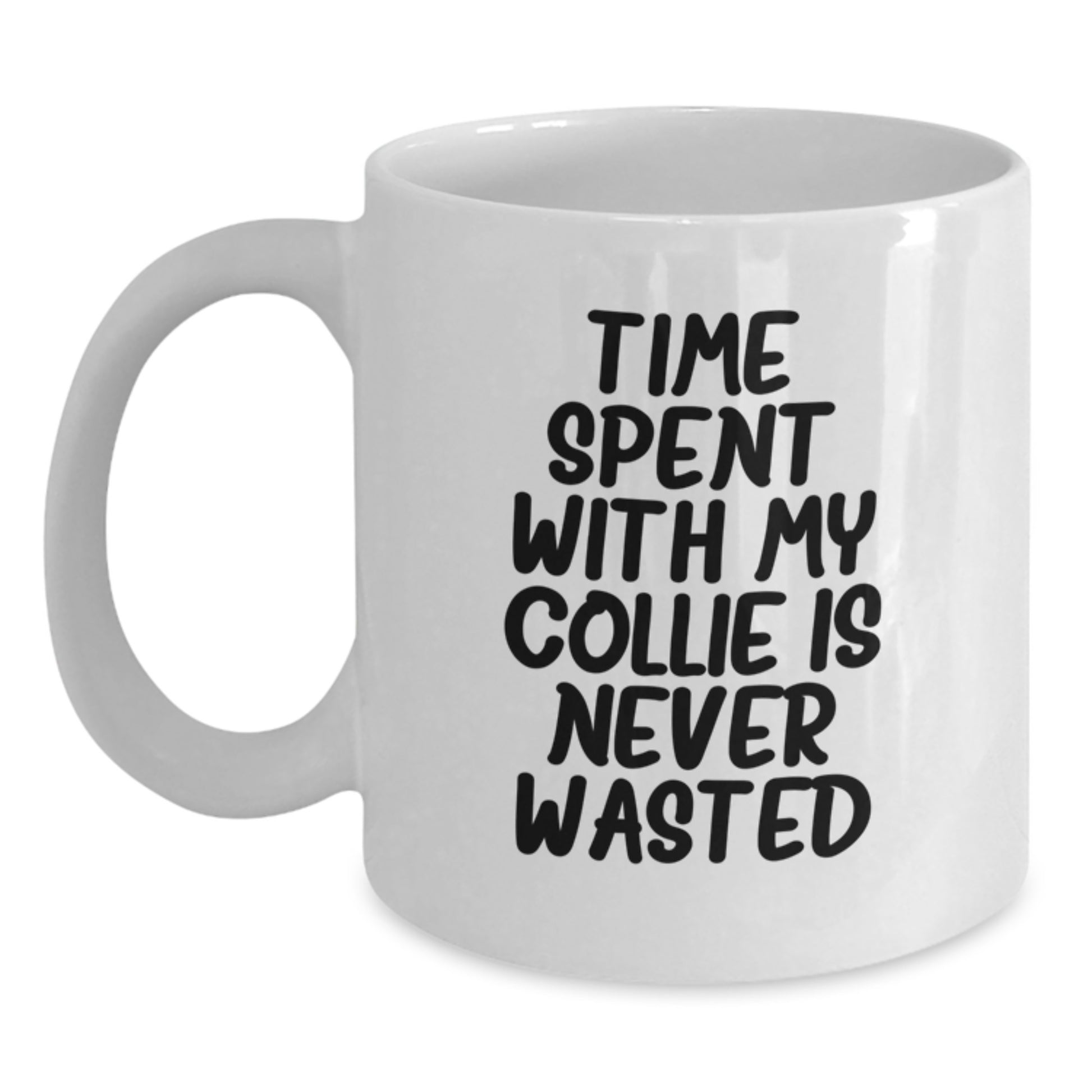 Funny Collie Dog Lovers' Quote White Coffee Mug, Gifts from Family for Collie Dog Enthusiasts, Birthday Unique Presents for Men, Women, and Coworkers, Time Spent With My Collie Is Never Wasted - Main