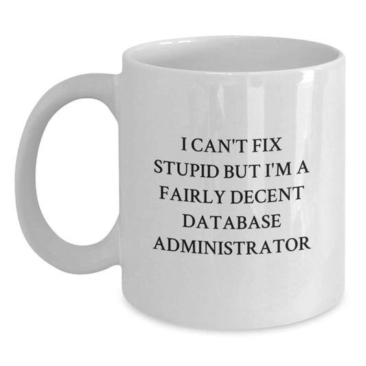 Funny Database Administrator Gift for Men, White Coffee Mug - A Humorous Mug for Techies and Comedians, Perfect for Christmas Unique Gifts from Friends, Coworkers, or Family - Main