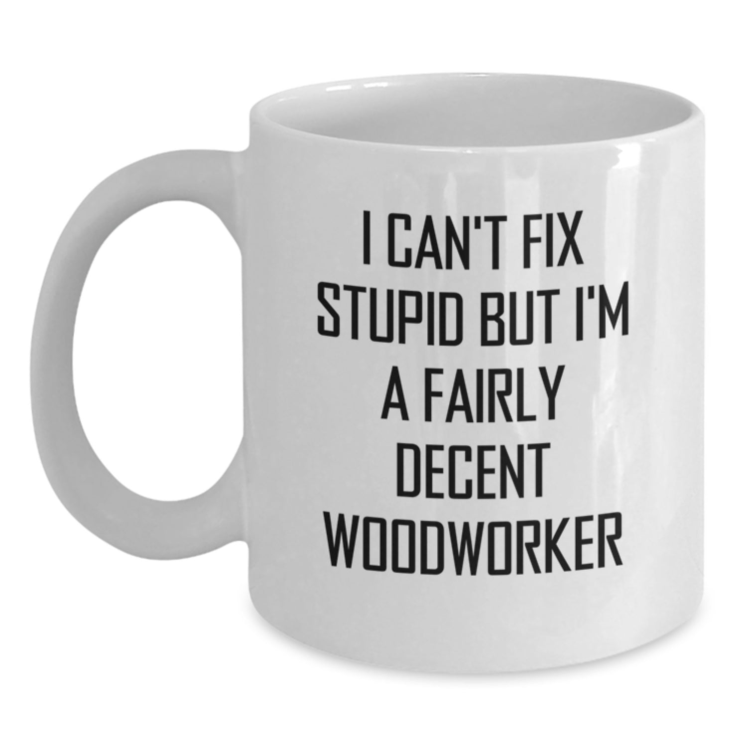 Funny Woodworker Gifts from Men to Men - White Coffee Mug - Valentine's Unique Ideas for Woodworker - Gift for Him - Main