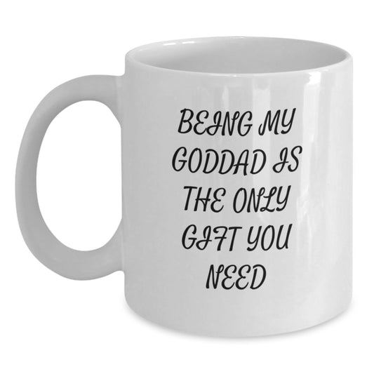 Funny White Coffee Mug Gifts from Goddad to Son, Being 'My Goddad' Is The Only Gift You Need, Christmas Unique Gifts for Men, Goddad Appreciation Mug - Main
