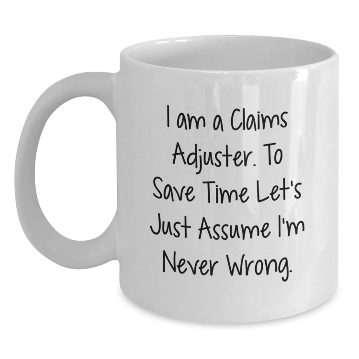 Funny Claims Adjuster White Coffee Mug Gifts for Men Women Friends Coworkers Family - I Am A Claims Adjuster Quote Mug Christmas Unique Gifts - Main